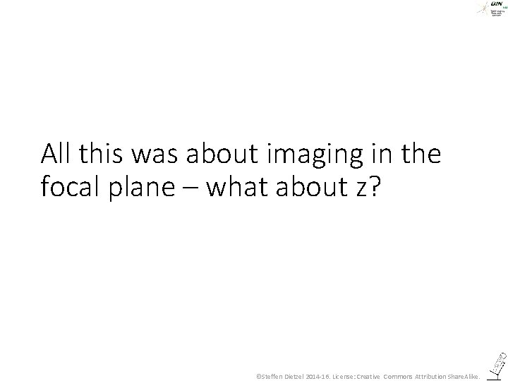 All this was about imaging in the focal plane – what about z? ©Steffen