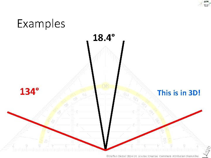Examples 134° 18. 4° This is in 3 D! ©Steffen Dietzel 2014 -16. License:
