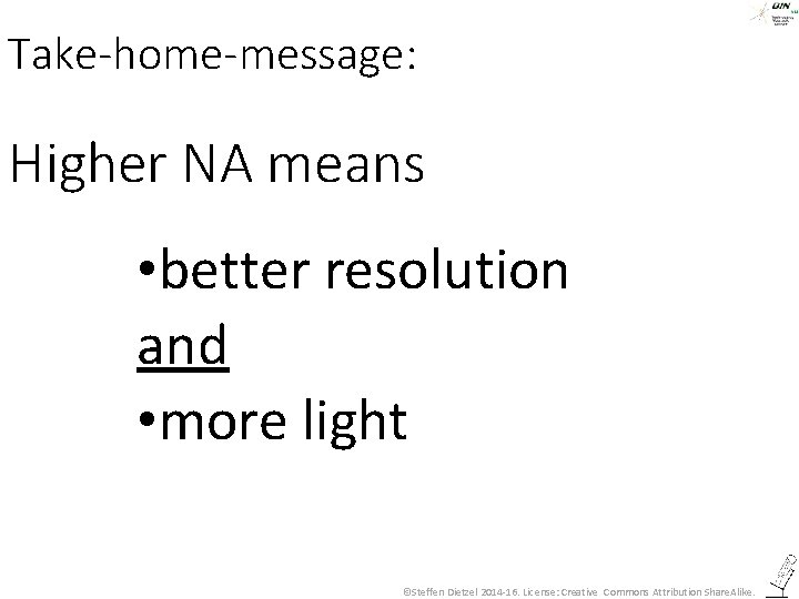 Take-home-message: Higher NA means • better resolution and • more light ©Steffen Dietzel 2014