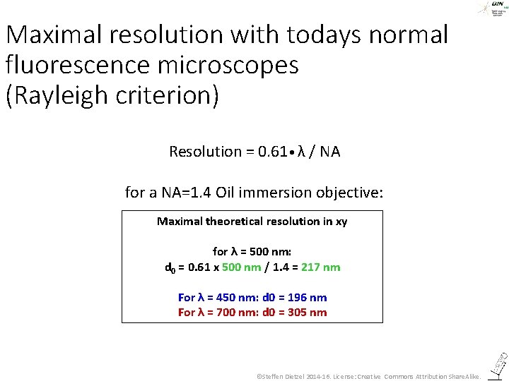 Maximal resolution with todays normal fluorescence microscopes (Rayleigh criterion) Resolution = 0. 61 •
