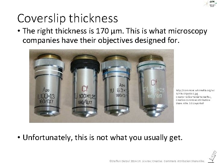 Coverslip thickness • The right thickness is 170 µm. This is what microscopy companies