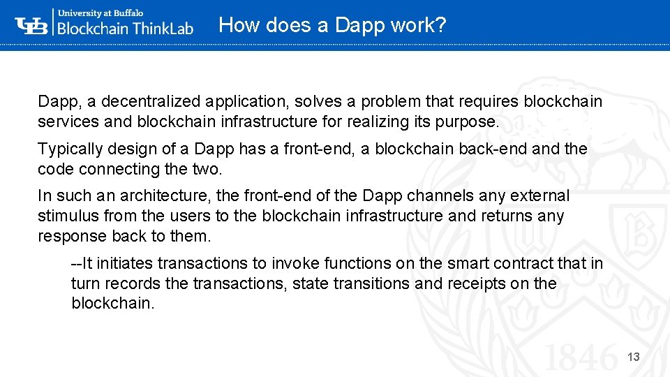 How does a Dapp work? Dapp, a decentralized application, solves a problem that requires How does a Dapp work? Dapp, a decentralized application, solves a problem that requires