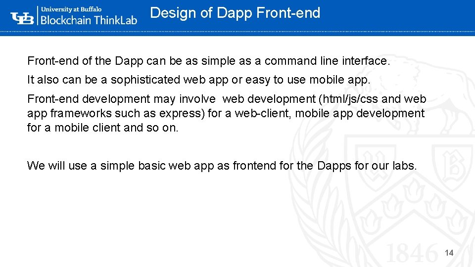 Design of Dapp Front-end of the Dapp can be as simple as a command Design of Dapp Front-end of the Dapp can be as simple as a command