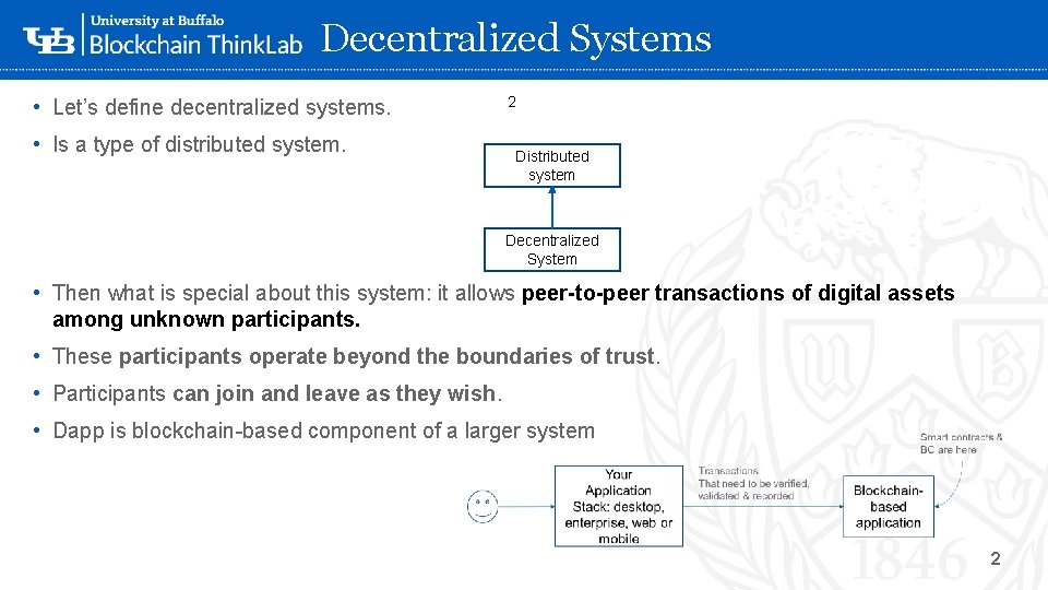Decentralized Systems • Let’s define decentralized systems. • Is a type of distributed system. Decentralized Systems • Let’s define decentralized systems. • Is a type of distributed system.