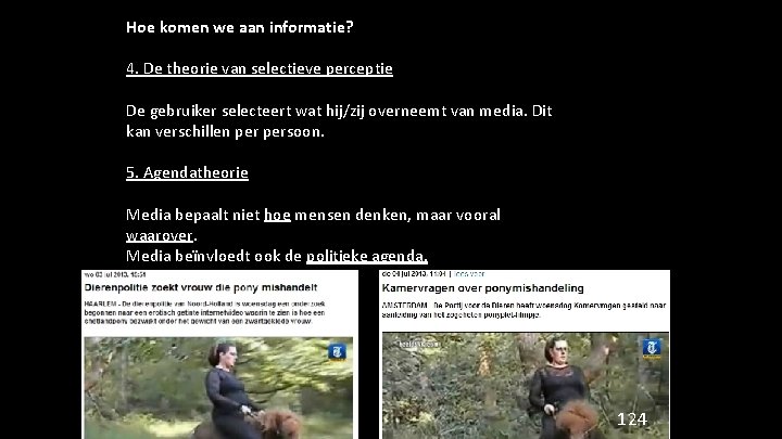 Hoe komen we aan informatie? 4. De theorie van selectieve perceptie De gebruiker selecteert