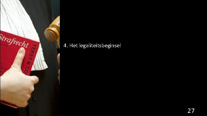 4. Het legaliteitsbeginsel 27 