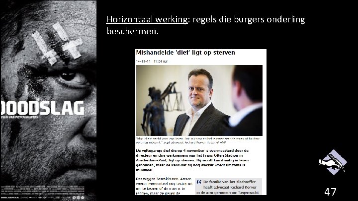 Horizontaal werking: regels die burgers onderling beschermen. 47 