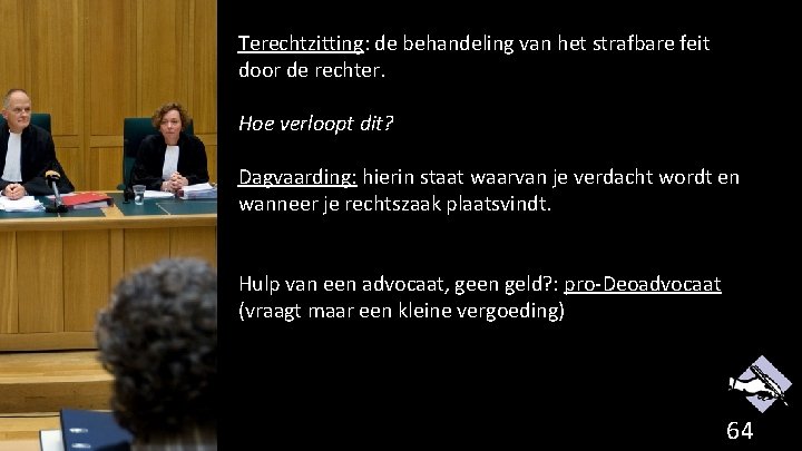 Terechtzitting: de behandeling van het strafbare feit door de rechter. Hoe verloopt dit? Dagvaarding: