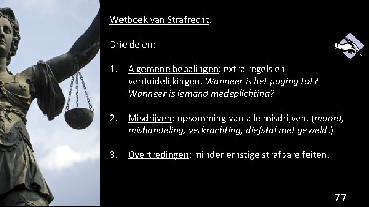 Wetboek van Strafrecht. Drie delen: 1. Algemene bepalingen: extra regels en verduidelijkingen. Wanneer is