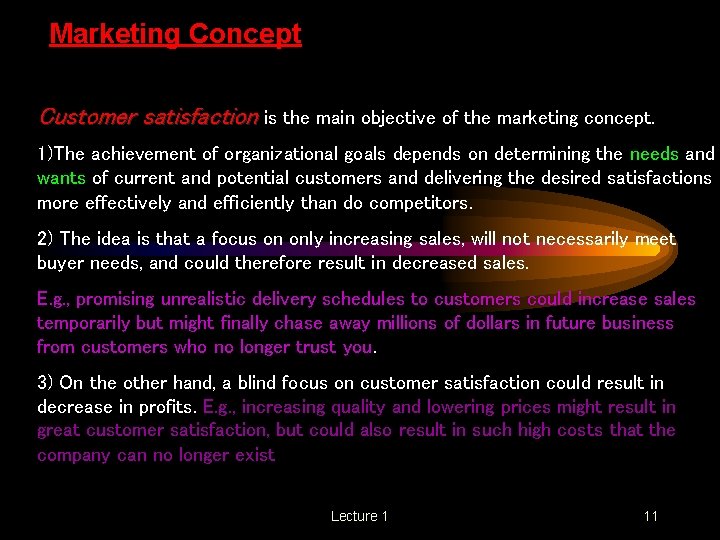 Marketing Concept Customer satisfaction is the main objective of the marketing concept. 1)The achievement