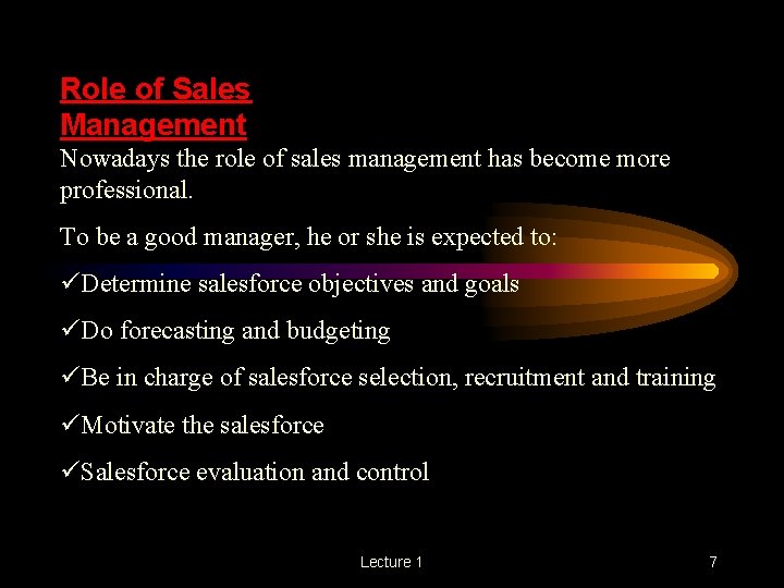 Role of Sales Management Nowadays the role of sales management has become more professional.