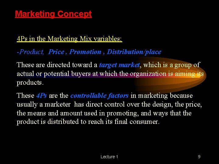 Marketing Concept 4 Ps in the Marketing Mix variables: -Product, Price , Promotion ,