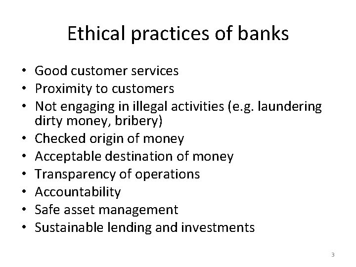 Ethical practices of banks • Good customer services • Proximity to customers • Not