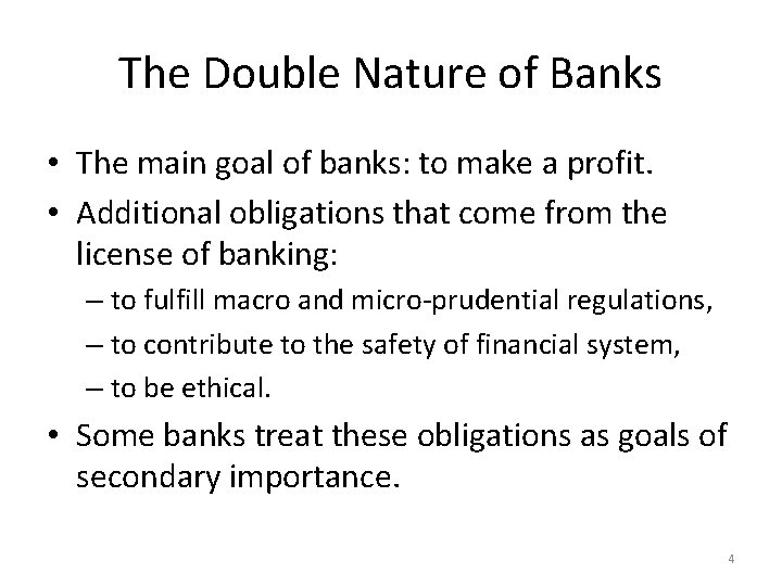 The Double Nature of Banks • The main goal of banks: to make a