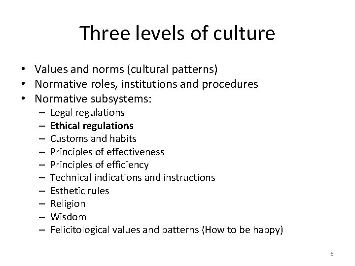 Three levels of culture • Values and norms (cultural patterns) • Normative roles, institutions