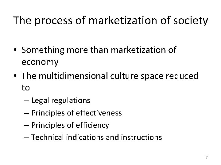 The process of marketization of society • Something more than marketization of economy •