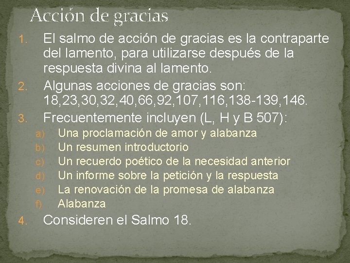 Acción de gracias 1. 2. 3. El salmo de acción de gracias es la