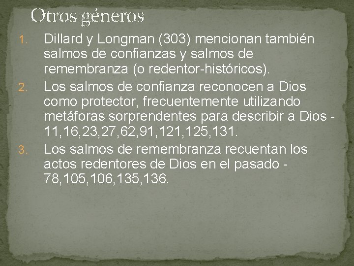 Otros géneros 1. 2. 3. Dillard y Longman (303) mencionan también salmos de confianzas