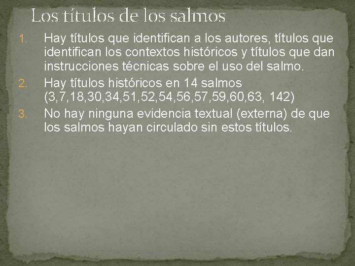 Los títulos de los salmos 1. 2. 3. Hay títulos que identifican a los