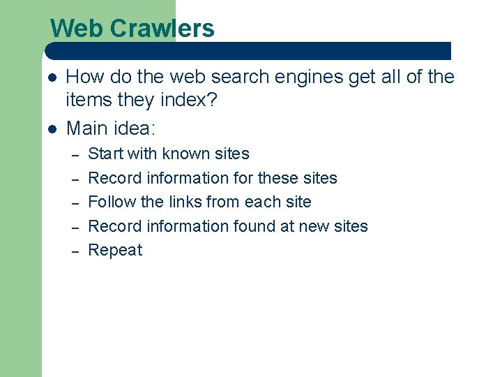Web Crawlers l l How do the web search engines get all of the