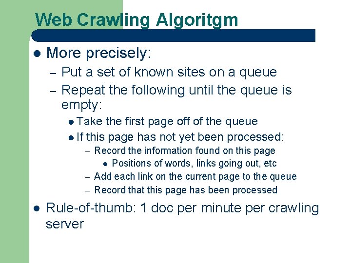 Web Crawling Algoritgm l More precisely: – – Put a set of known sites