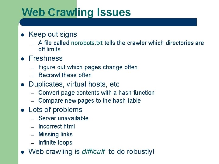 Web Crawling Issues l Keep out signs – l Freshness – – l –