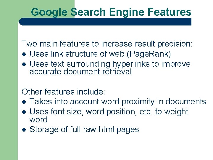 Google Search Engine Features Two main features to increase result precision: l Uses link
