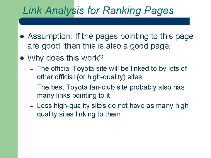 Link Analysis for Ranking Pages l l Assumption: If the pages pointing to this