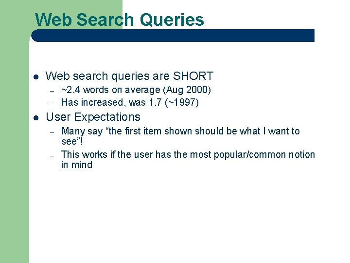 Web Search Queries l Web search queries are SHORT – – l ~2. 4