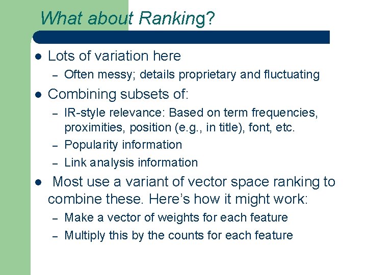 What about Ranking? l Lots of variation here – l Combining subsets of: –