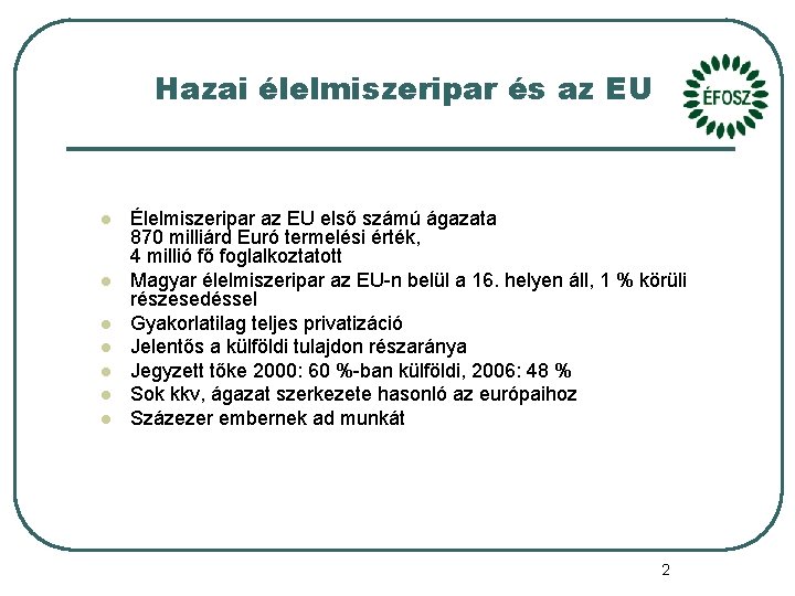 Hazai élelmiszeripar és az EU l l l l Élelmiszeripar az EU első számú