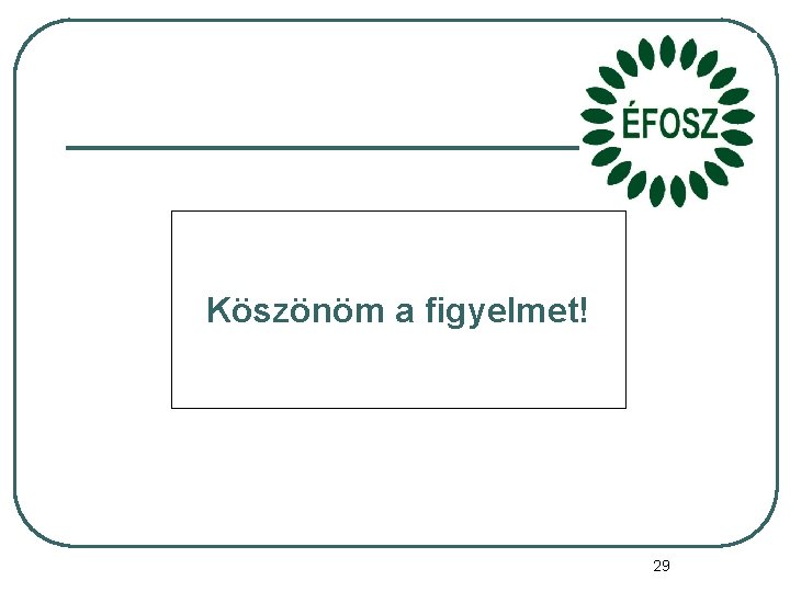 Köszönöm a figyelmet! 29 