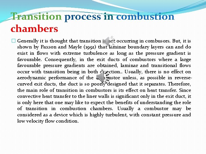 Transition process in combustion chambers � Generally it is thought that transition is not