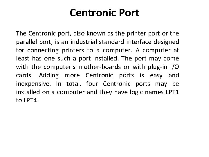 Centronic Port The Centronic port, also known as the printer port or the parallel Centronic Port The Centronic port, also known as the printer port or the parallel