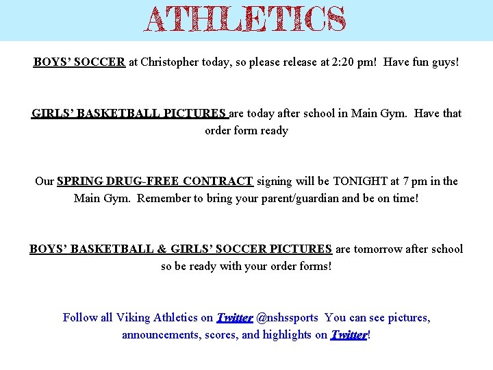 ATHLETICS BOYS’ SOCCER at Christopher today, so please release at 2: 20 pm! Have