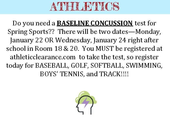 ATHLETICS Do you need a BASELINE CONCUSSION test for Spring Sports? ? There will