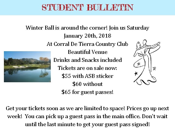 STUDENT BULLETIN Winter Ball is around the corner! Join us Saturday January 20 th,