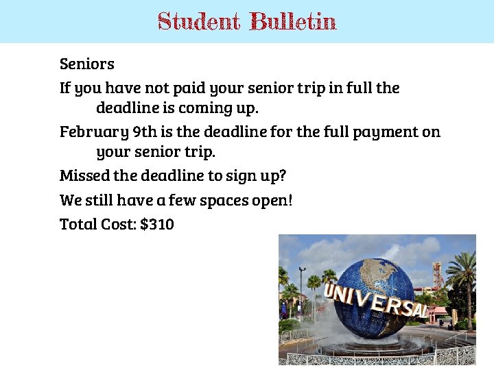 Student Bulletin Seniors If you have not paid your senior trip in full the