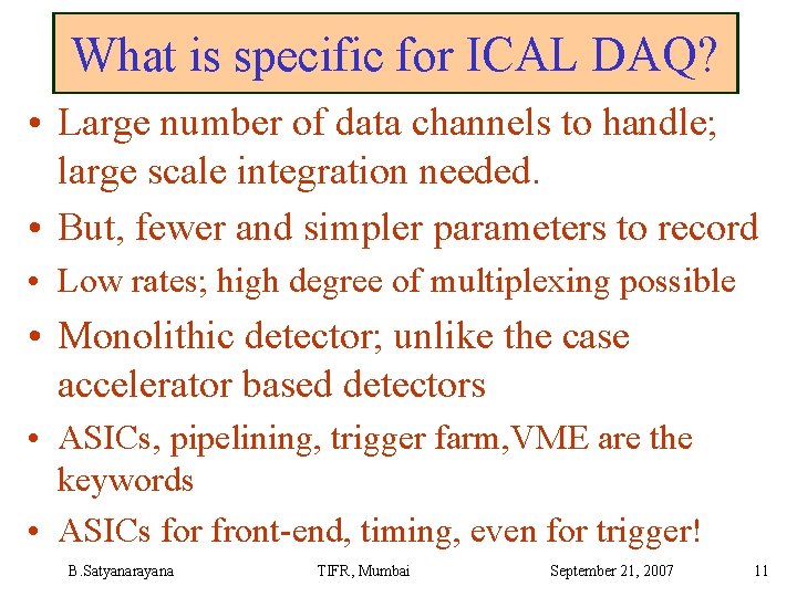 What is specific for ICAL DAQ? • Large number of data channels to handle;