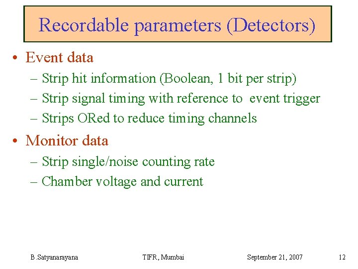 Recordable parameters (Detectors) • Event data – Strip hit information (Boolean, 1 bit per