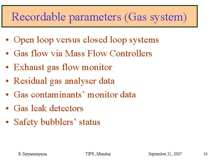 Recordable parameters (Gas system) • • Open loop versus closed loop systems Gas flow
