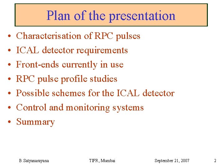 Plan of the presentation • • Characterisation of RPC pulses ICAL detector requirements Front-ends