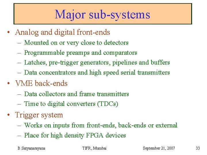 Major sub-systems • Analog and digital front-ends – – Mounted on or very close