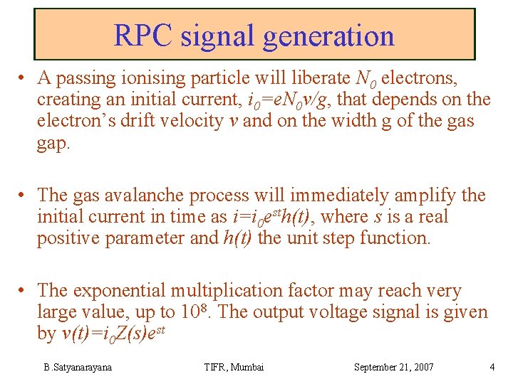 RPC signal generation • A passing ionising particle will liberate N 0 electrons, creating
