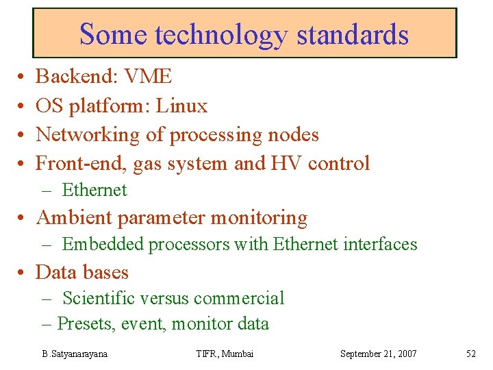 Some technology standards • • Backend: VME OS platform: Linux Networking of processing nodes