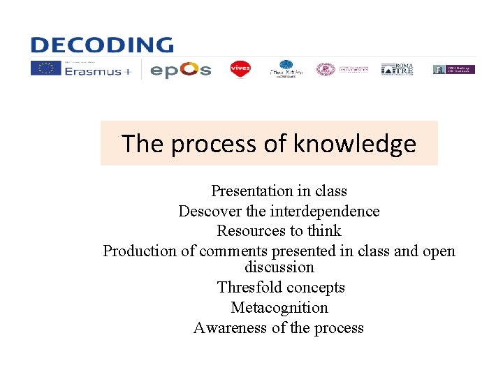 The process of knowledge Presentation in class Descover the interdependence Resources to think Production