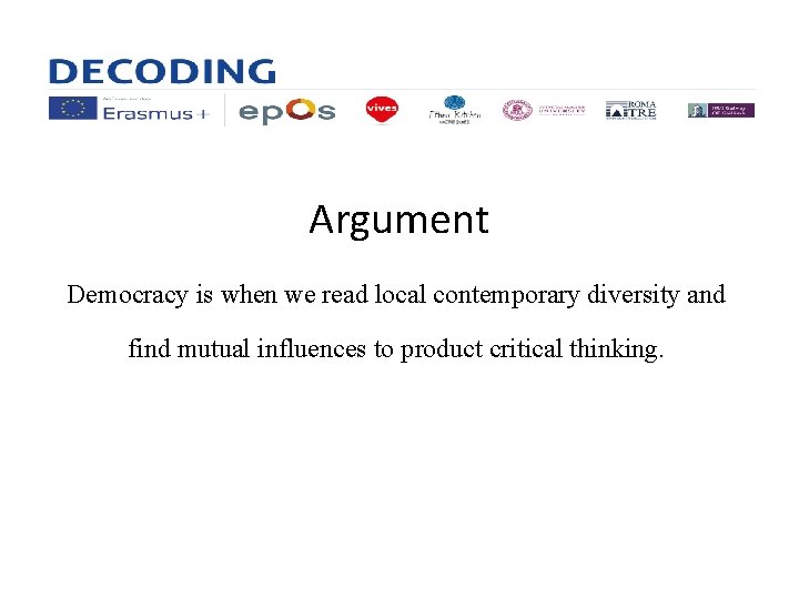 Argument Democracy is when we read local contemporary diversity and find mutual influences to