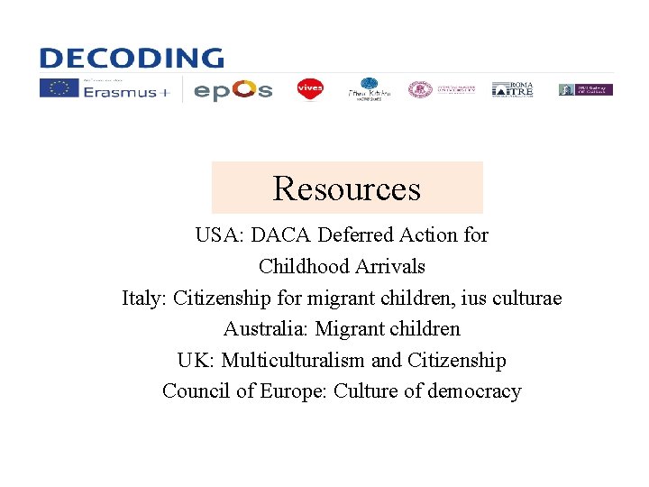 Resources USA: DACA Deferred Action for Childhood Arrivals Italy: Citizenship for migrant children, ius