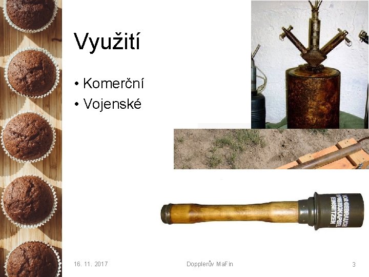 Využití • Komerční • Vojenské 16. 11. 2017 Dopplerův Ma. Fin 3 