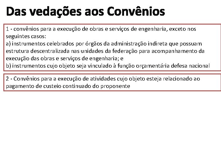 Das vedações aos Convênios 1 - convênios para a execução de obras e serviços Das vedações aos Convênios 1 - convênios para a execução de obras e serviços